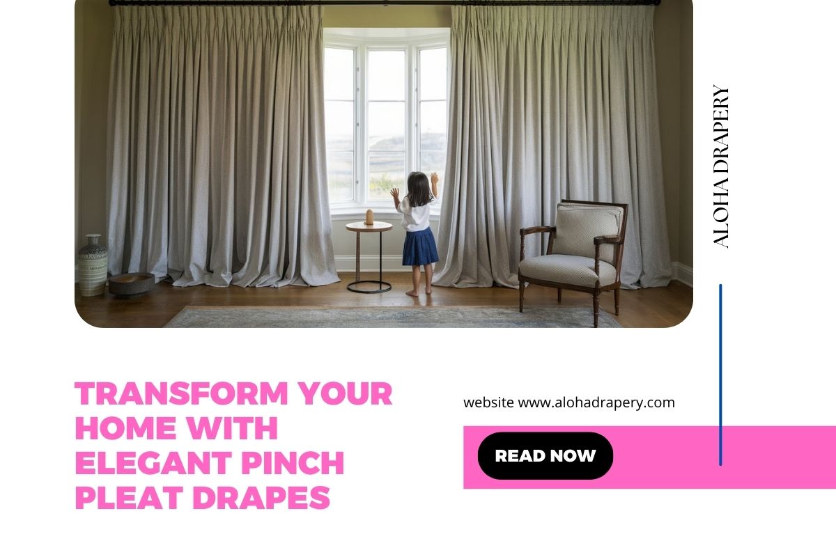 Pinch Pleat Drapes for Beginners: Everything You Need to Know